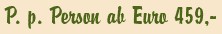 P. p. Person ab Euro 459,-