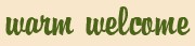 warm welcome